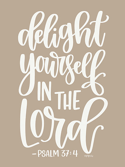 Imperfect Dust DUST1237 - DUST1237 - Delight Yourself in the Lord    - 12x16 bible verse, scripture quote, Psalm 37:4, hand lettering, Christian art, beige background, encouragement, inspirational decor from Penny Lane