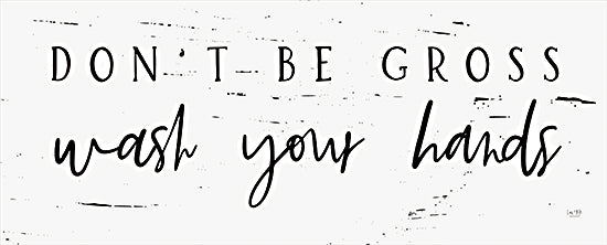 Lux + Me Designs LUX158 - LUX158 - Wash Your Hands   - 20x8 wash your hands sign, bathroom humor, playful hygiene message, grunge texture, black and white design from Penny Lane