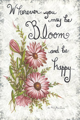MARY567 - Bloom and Be Happy  - 12x18