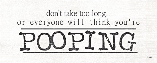 Jaxn Blvd. JAXN547 - JAXN547 - Don't Take Too Long   - 20x8 don't take too long or everyone will think you're pooping quote, funny bathroom sign, black and white typography, sarcastic humor, restroom wall art, farmhouse sign design, playful home decor, bold word art, mixed fonts, cheeky bath humor from Penny Lane