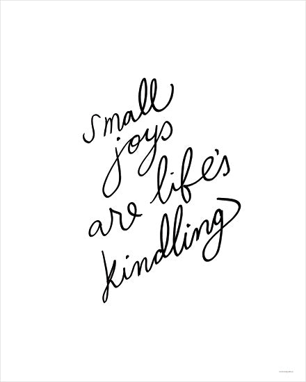Kamdon Kreations KAM1033 - KAM1033 - Small Joys - 12x16 hand lettered quote, inspirational phrase, small joys are life's kindling, modern calligraphy, cursive script, minimal typography, black ink on white, positive affirmation, motivational wall art, simple line lettering, modern farmhouse decor, neutral decor, word art print from Penny Lane