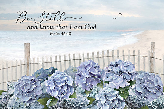 Lori Deiter LD4070 - LD4070 - Be Still Coastal Hydrangeas - 18x12 be still and know that I am God, Psalm 46:10, Bible verse, scripture quote, inspirational quote, religious wall art, faith decor, typography, calligraphy, hand lettered script, pastel sky, soft clouds, coastal dunes, beach fence, sand dune fence, hydrangea flowers, blue hydrangeas, floral, cottage, serene, calming, peaceful, modern farmhouse, painterly, brush strokes from Penny Lane