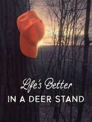 LD4103 - Life's Better in a Deer Stand - 12x16
