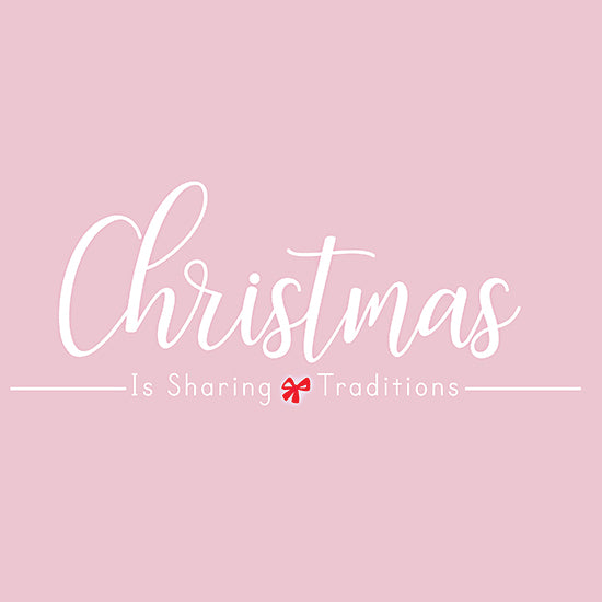 Lauren Rader RAD1611 - RAD1611 - Christmas is Sharing Traditions - 12x12 Christmas quote, pink background, elegant script, white cursive font, red bow, seasonal typography, minimalist design, inspirational message from Penny Lane