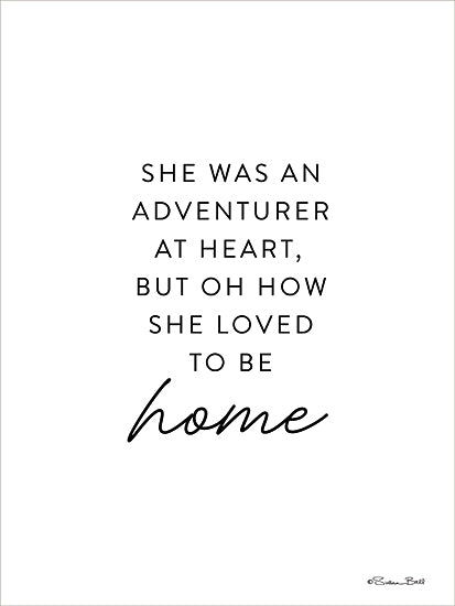 Susan Ball SB1541 - SB1541 - She Loved to be Home - 12x16 she was an adventurer at heart but oh how she loved to be home, inspirational quote, home sentiment, feminine typography, script lettering, minimalist wall art, neutral modern print, cozy home decor, black text on light background, encouragement, sentimental word art, contemporary quote art from Penny Lane