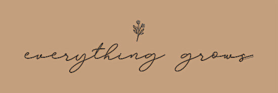 Lady Louise Designs BRO253 - BRO253 - Everything Grows - 18x6 Everything Grows, Calligraphy, Signs, Flowers from Penny Lane