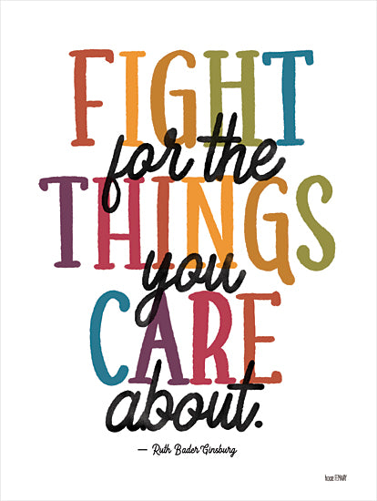House Fenway FEN502 - FEN502 - Fight for the Things You Care About  - 12x16 Fight for the Things You Care About, Quote, Ruth Bader Ginsburg, Rainbow Colors, Tween, Motivational, Signs from Penny Lane
