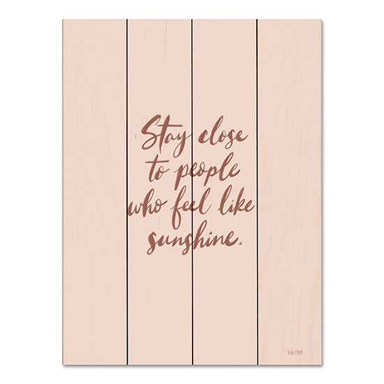 House Fenway FEN745PAL - FEN745PAL - Stay Close - 12x16 Stay Close to People Who Feel Like Sunshine, Motivational, Typography, Signs from Penny Lane