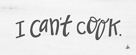 Erin Barrett FTL308 - FTL308 - I Can't Cook   - 20x8 Kitchen, Humorous, I Can't Cook, Cooking, Typography, Signs, Black & White from Penny Lane