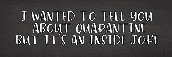 Lux + Me Designs LUX277 - LUX277 - Quarantine Inside Joke - 18x6 Quarantine, Inside Joke, Signs, Black & White, Humorous from Penny Lane