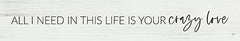 LUX426 - All I Need in this Life is Your Crazy Love - 36x6