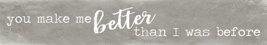 Marla Rae MAZ5528 - MAZ5528 - You Make Me Be a Better Me - 36x6 You Make Me Be Better, Typography, Chalkboard, Signs from Penny Lane